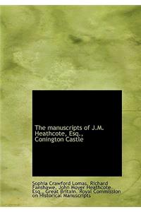 The Manuscripts of J.M. Heathcote, Esq., Conington Castle