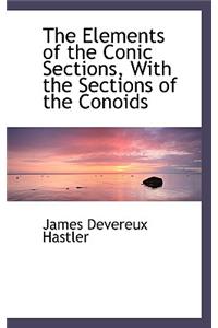 The Elements of the Conic Sections, with the Sections of the Conoids