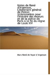 Notes de Ren D'Argenson, Lieutenant G N Ral de Police; Int Ressantes Pour L'Histoire Des Moeurs Et
