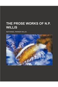 The Prose Works of N.P. Willis