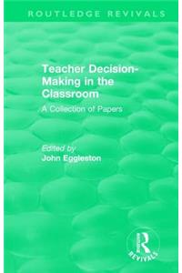 Teacher Decision-Making in the Classroom