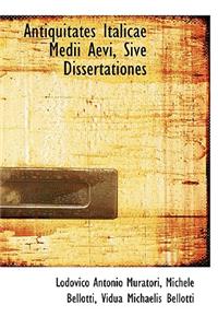 Antiquitates Italicae Medii Aevi, Sive Dissertationes