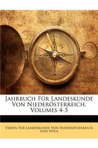 Jahrbuch Fur Landeskunde Von Niederosterreich, Volumes 4-5