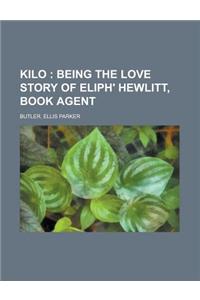 Kilo; Being the Love Story of Eliph' Hewlitt, Book Agent