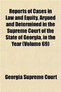 Reports of Cases in Law and Equity, Argued and Determined in the Supreme Court of the State of Georgia, in the Year (Volume 69)