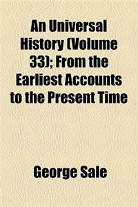 An Universal History (Volume 33); From the Earliest Accounts to the Present Time