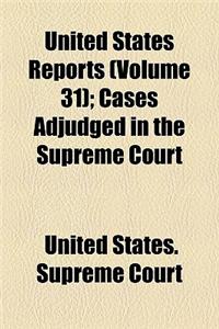 United States Reports (Volume 31); Cases Adjudged in the Supreme Court