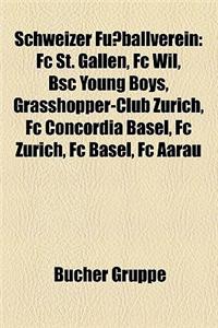 Schweizer Fussballverein: FC St. Gallen, FC Wil, BSC Young Boys, Grasshopper Club Zurich, FC Concordia Basel, FC Zurich, FC Basel, FC Luzern