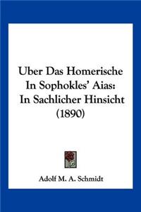 Uber Das Homerische In Sophokles' Aias: In Sachlicher Hinsicht (1890)