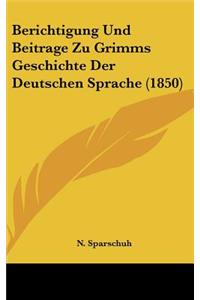 Berichtigung Und Beitrage Zu Grimms Geschichte Der Deutschen Sprache (1850)
