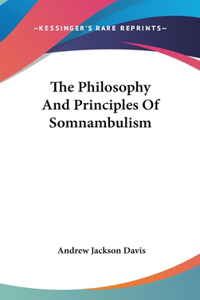 The Philosophy And Principles Of Somnambulism