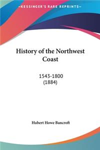 History of the Northwest Coast: 1543-1800 (1884)