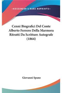 Cenni Biografici del Conte Alberto Ferrero Della Marmora Ritratti Da Scritture Autografe (1864)