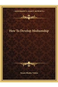 How to Develop Mediumship
