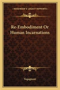 Re-Embodiment or Human Incarnations