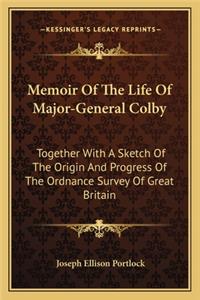 Memoir Of The Life Of Major-General Colby