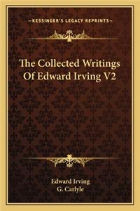 The Collected Writings Of Edward Irving V2