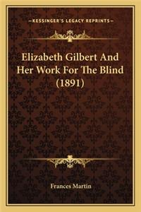 Elizabeth Gilbert and Her Work for the Blind (1891)