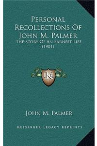 Personal Recollections Of John M. Palmer: The Story Of An Earnest Life (1901)