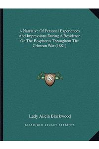 Narrative of Personal Experiences and Impressions During a Residence on the Bosphorus Throughout the Crimean War (1881)