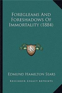 Foregleams and Foreshadows of Immortality (1884)