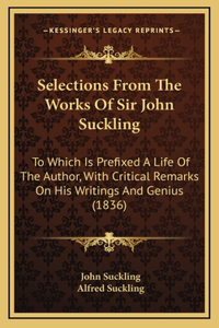Selections from the Works of Sir John Suckling