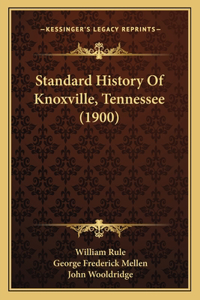 Standard History Of Knoxville, Tennessee (1900)