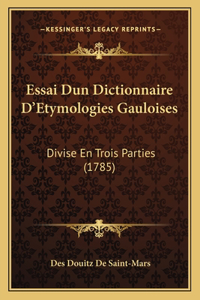 Essai Dun Dictionnaire D'Etymologies Gauloises