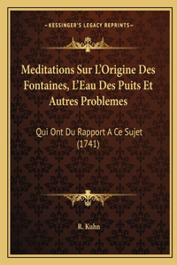 Meditations Sur L'Origine Des Fontaines, L'Eau Des Puits Et Autres Problemes