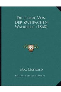 Die Lehre Von Der Zweifachen Wahrheit (1868)