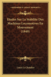 Etudes Sur La Stabilite Des Machines Locomotives En Mouvement (1849)