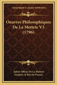 Oeuvres Philosophiques De La Mettrie V3 (1796)