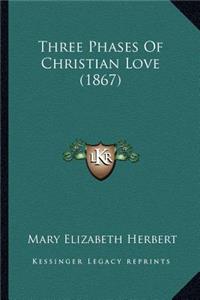 Three Phases of Christian Love (1867)