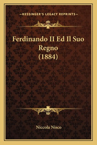Ferdinando II Ed Il Suo Regno (1884)
