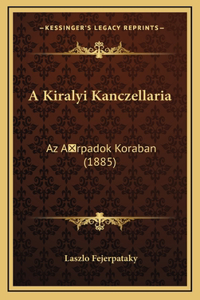 A Kiralyi Kanczellaria
