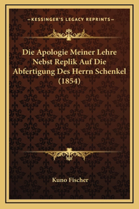 Die Apologie Meiner Lehre Nebst Replik Auf Die Abfertigung Des Herrn Schenkel (1854)