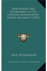 Einfuhrung Der Reformation In Die Kurmark Brandenburg Durch Joachim II (1903)
