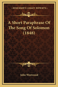 A Short Paraphrase Of The Song Of Solomon (1848)