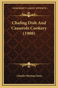 Chafing Dish And Casserole Cookery (1908)