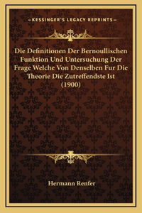 Die Definitionen Der Bernoullischen Funktion Und Untersuchung Der Frage Welche Von Denselben Fur Die Theorie Die Zutreffendste Ist (1900)