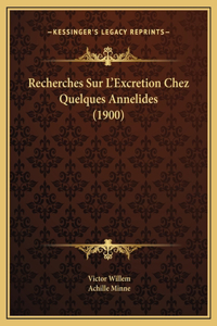 Recherches Sur L'Excretion Chez Quelques Annelides (1900)