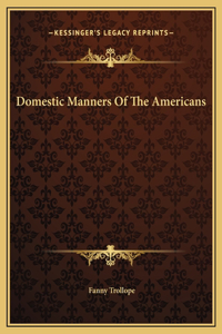 Domestic Manners Of The Americans