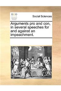 Arguments pro and con, in several speeches for and against an impeachment.