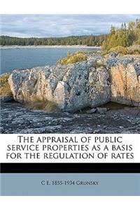 The Appraisal of Public Service Properties as a Basis for the Regulation of Rates
