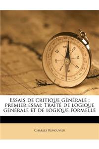 Essais de Critique Générale: Premier Essai: Traité de Logique Générale Et de Logique Formelle