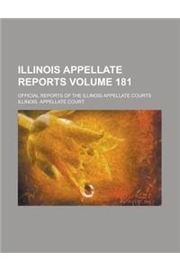 Illinois Appellate Reports; Official Reports of the Illinois Appellate Courts Volume 181