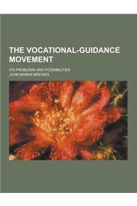 The Vocational-Guidance Movement; Its Problems and Possibilities