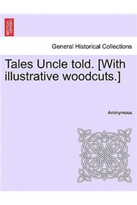 Tales Uncle Told. [With Illustrative Woodcuts.]