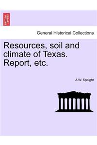 Resources, Soil and Climate of Texas. Report, Etc.