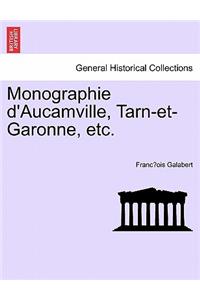 Monographie D'Aucamville, Tarn-Et-Garonne, Etc.